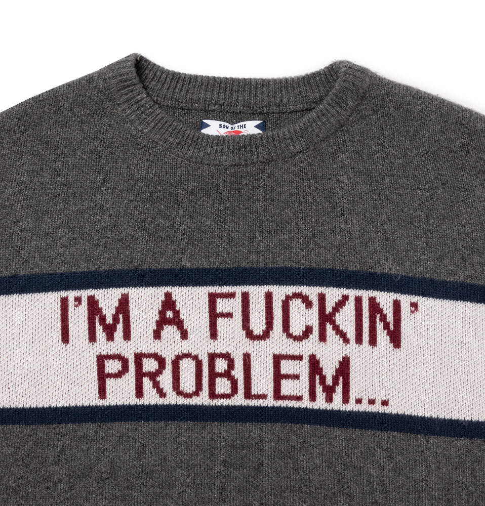 SON OF THE CHEESE / ”I'M FUCKING PROBLEM" Crew Knit